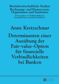 Determinanten einer Ausübung der Fair-value-Option für finanzielle Verbindlichkeiten bei Banken