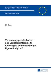 Verwaltungsgerichtsbarkeit und Sozialgerichtsbarkeit: Konvergenz oder notwendige Eigenständigkeit?