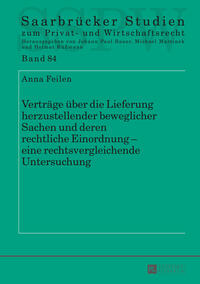 Verträge über die Lieferung herzustellender beweglicher Sachen und deren rechtliche Einordnung – eine rechtsvergleichende Untersuchung