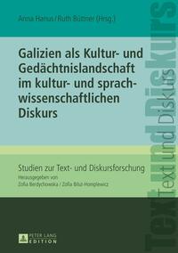 Galizien als Kultur- und Gedächtnislandschaft im kultur- und sprachwissenschaftlichen Diskurs