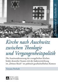 Kirche nach Auschwitz zwischen Theologie und Vergangenheitspolitik