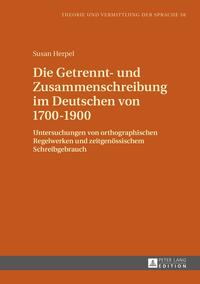 Die Getrennt- und Zusammenschreibung im Deutschen von 1700–1900