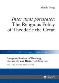 «Inter duas potestates»: The Religious Policy of Theoderic the Great