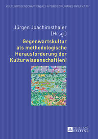 Gegenwartskultur als methodologische Herausforderung der Kulturwissenschaft(en)