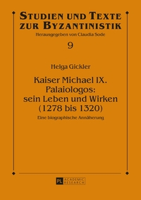 Kaiser Michael IX. Palaiologos: sein Leben und Wirken (1278 bis 1320)