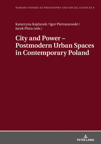 City and Power – Postmodern Urban Spaces in Contemporary Poland