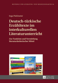 Deutsch-türkische Erzähltexte im interkulturellen Literaturunterricht