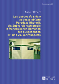 «Les queues de siècle se ressemblent»: Paradoxe Rhetorik als Subversionsstrategie in französischen Romanen des ausgehenden 19. und 20. Jahrhunderts