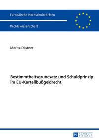 Bestimmtheitsgrundsatz und Schuldprinzip im EU-Kartellbußgeldrecht