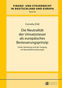 Die Neutralität der Umsatzsteuer als europäisches Besteuerungsprinzip