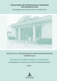 Akten des XIII. Internationalen Germanistenkongresses Shanghai 2015 – Germanistik zwischen Tradition und Innovation