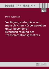 Verfügungsbefugnisse an menschlichen Körpergeweben unter besonderer Berücksichtigung des Transplantationsgesetzes