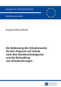 Die Bedeutung des Urlaubszwecks für den Anspruch auf Urlaub nach dem Bundesurlaubsgesetz und die Behandlung von Urlaubsstörungen