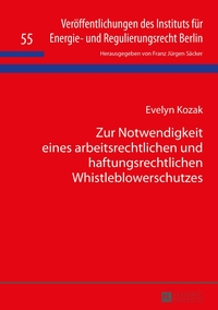 Zur Notwendigkeit eines arbeitsrechtlichen und haftungsrechtlichen Whistleblowerschutzes