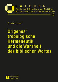 Origenes’ tropologische Hermeneutik und die Wahrheit des biblischen Wortes