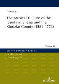 The Musical Culture of the Jesuits in Silesia and the K?odzko County (1581–1776)