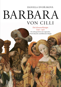 Barbara von Cilli: Die schwarze Königin (1392–1451)