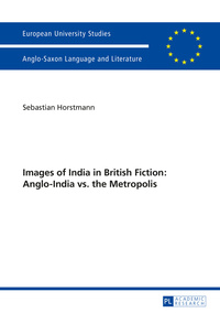 Images of India in British Fiction: Anglo-India vs. the Metropolis