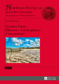 Goethes Faust: Ökonom – Landesplaner – Unternehmer
