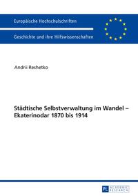 Städtische Selbstverwaltung im Wandel – Ekaterinodar 1870 bis 1914