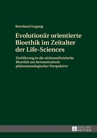 Evolutionär orientierte Bioethik im Zeitalter der Life-Sciences