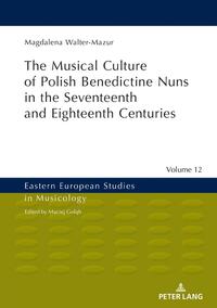 Musical Culture of Polish Benedictine Nuns in the 17th and 18th Centuries