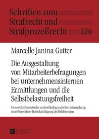 Die Ausgestaltung von Mitarbeiterbefragungen bei unternehmensinternen Ermittlungen und die Selbstbelastungsfreiheit