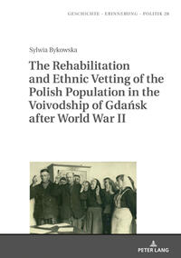 The Rehabilitation and Ethnic Vetting of the Polish Population in the Voivodship of Gda?sk after World War II