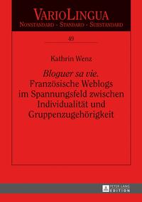 «Bloguer sa vie». Französische Weblogs im Spannungsfeld zwischen Individualität und Gruppenzugehörigkeit