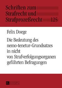 Die Bedeutung des nemo-tenetur-Grundsatzes in nicht von Strafverfolgungsorganen geführten Befragungen