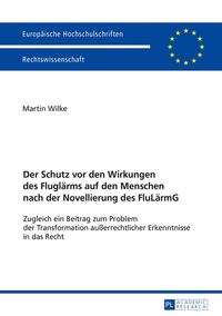 Der Schutz vor den Wirkungen des Fluglärms auf den Menschen nach der Novellierung des FluLärmG