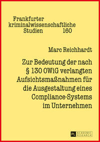 Zur Bedeutung der nach § 130 OWiG verlangten Aufsichtsmaßnahmen für die Ausgestaltung eines Compliance-Systems im Unternehmen