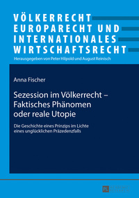 Sezession im Völkerrecht – Faktisches Phänomen oder reale Utopie