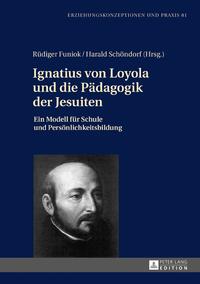 Ignatius von Loyola und die Pädagogik der Jesuiten