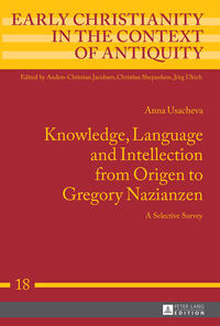 Knowledge, Language and Intellection from Origen to Gregory Nazianzen