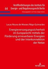 Energieversorgungssicherheit im Europarecht mittels der Förderung erneuerbarer Energien und der Interkonnektion der Netze