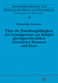 Über die Wandlungsfähigkeit des Grundgesetzes am Beispiel gleichgeschlechtlich orientierter Personen und Paare