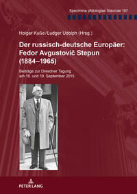 Der russisch-deutsche Europäer: Fedor Avgustovi? Stepun (1884–1965)