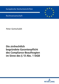 Die zivilrechtlich begründete Garantenpflicht des Compliance-Beauftragten im Sinne des § 13 Abs. 1 StGB