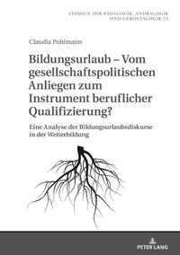 Bildungsurlaub – Vom gesellschaftspolitischen Anliegen zum Instrument beruflicher Qualifizierung?