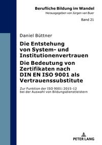 Die Entstehung von System- und Institutionenvertrauen – Die Bedeutung von Zertifikaten nach DIN EN ISO 9001 als Vertrauenssubstitute