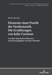 Elemente einer Poetik der Neofantastik. Die Erzählungen von Julio Cortázar