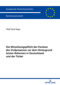 Die Mitwirkungspflicht der Parteien des Zivilprozesses vor dem Hintergrund letzter Reformen in Deutschland und der Tu?rkei
