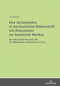 Eine Christenlehre in mexikanischer Bilderschrift mit Dokumenten zur Geschichte Mexikos