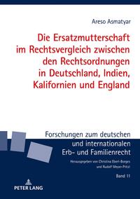 Die Ersatzmutterschaft im Rechtsvergleich zwischen den Rechtsordnungen in Deutschland, Indien, Kalifornien und England