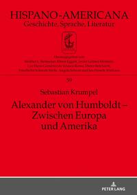 Alexander von Humboldt – Zwischen Europa und Amerika