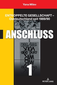 Entkoppelte Gesellschaft – Ostdeutschland seit 1989/90