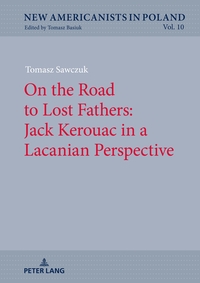 On the Road to Lost Fathers: Jack Kerouac in a Lacanian Perspective