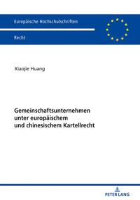 Gemeinschaftsunternehmen unter europäischem und chinesischem Kartellrecht