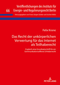 Das Recht der unkörperlichen Verwertung für das Internet als Teilhaberecht